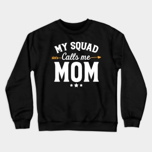 My squad calls me mom Crewneck Sweatshirt